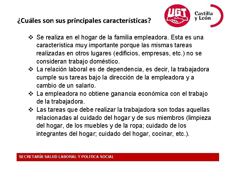 ¿Cuáles son sus principales características? Se realiza en el hogar de la familia empleadora.