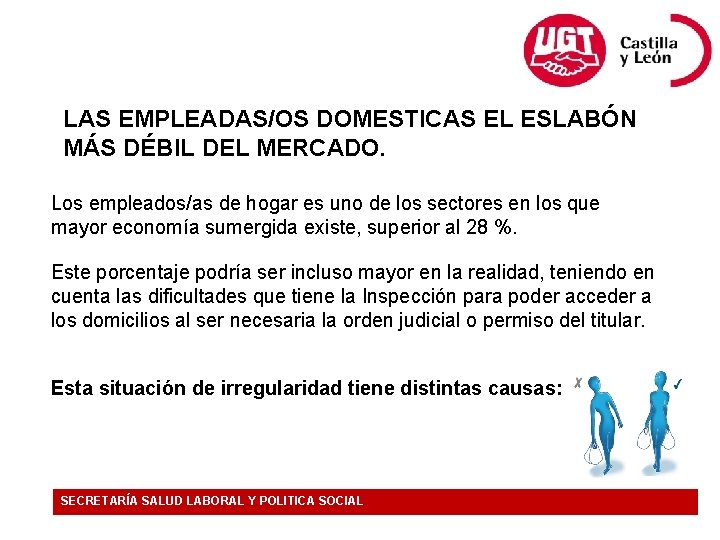 LAS EMPLEADAS/OS DOMESTICAS EL ESLABÓN MÁS DÉBIL DEL MERCADO. Los empleados/as de hogar es