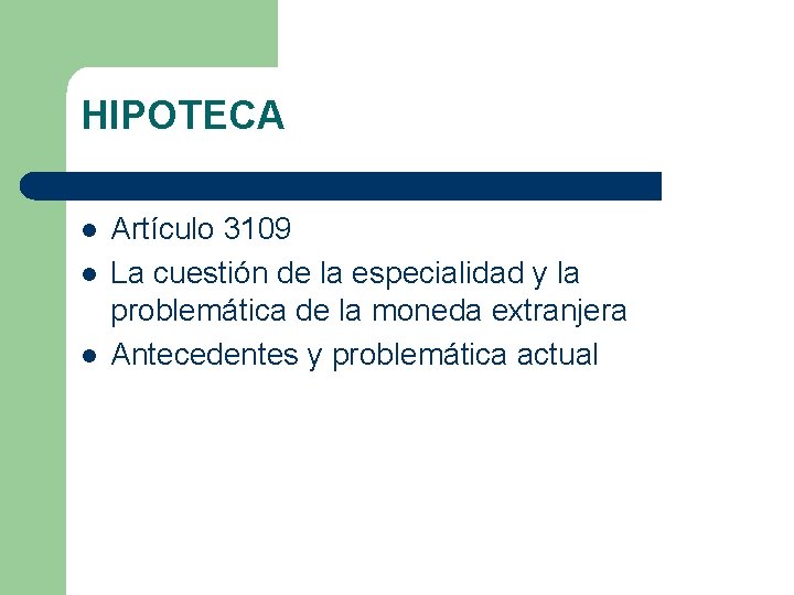HIPOTECA l l l Artículo 3109 La cuestión de la especialidad y la problemática