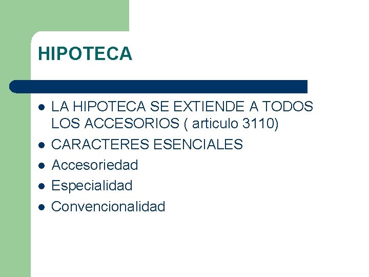 HIPOTECA l l l LA HIPOTECA SE EXTIENDE A TODOS LOS ACCESORIOS ( articulo