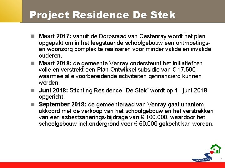 Project Residence De Stek n Maart 2017: vanuit de Dorpsraad van Castenray wordt het