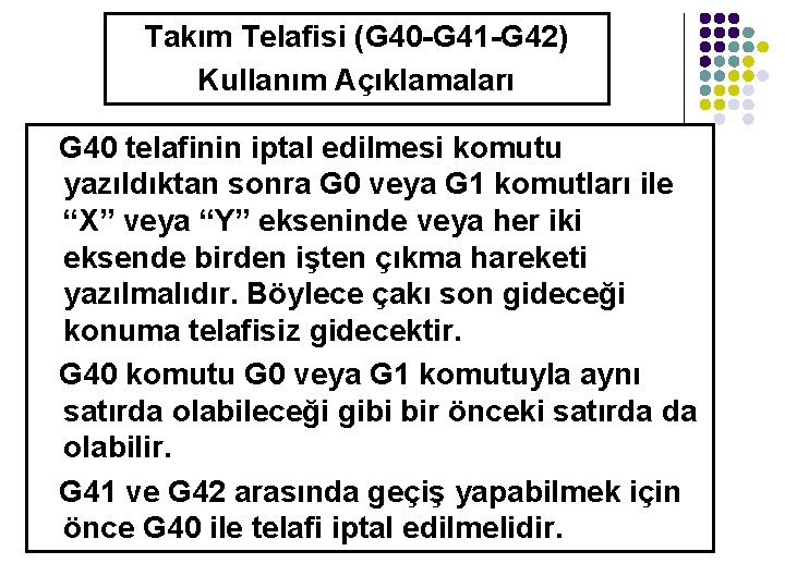Takım Telafisi (G 40 -G 41 -G 42) Kullanım Açıklamaları G 40 telafinin iptal Takım Telafisi (G 40 -G 41 -G 42) Kullanım Açıklamaları G 40 telafinin iptal