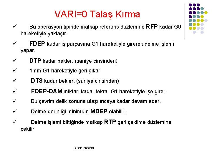 VARI=0 Talaş Kırma ü Bu operasyon tipinde matkap referans düzlemine RFP kadar G 0 VARI=0 Talaş Kırma ü Bu operasyon tipinde matkap referans düzlemine RFP kadar G 0