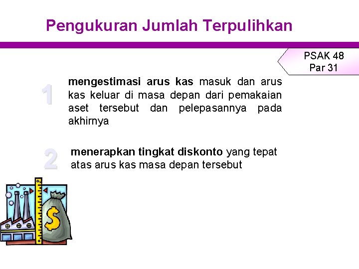 Pengukuran Jumlah Terpulihkan PSAK 48 Par 31 1 mengestimasi arus kas masuk dan arus