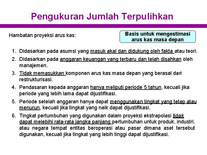 Pengukuran Jumlah Terpulihkan Hambatan proyeksi arus kas: Basis untuk mengestimasi arus kas masa depan