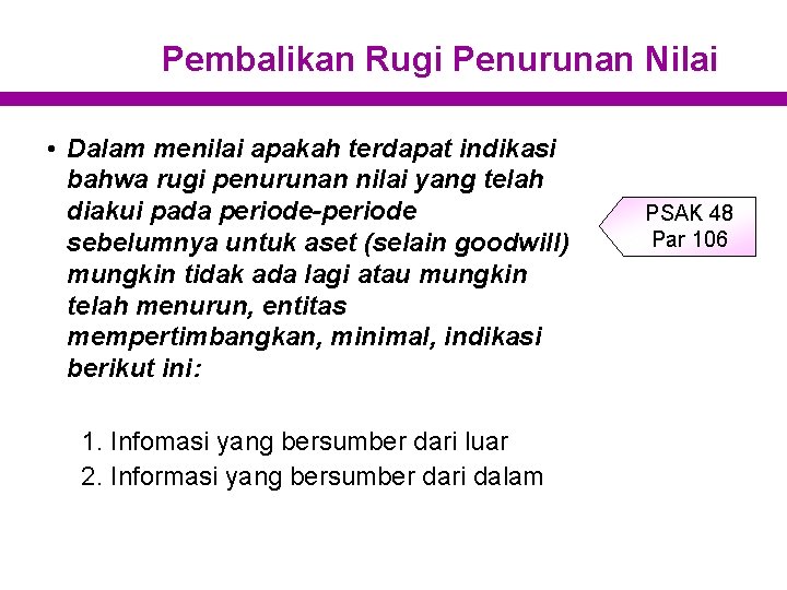 Pembalikan Rugi Penurunan Nilai • Dalam menilai apakah terdapat indikasi bahwa rugi penurunan nilai