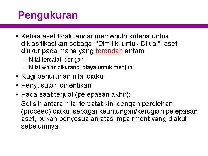 Pengukuran • Ketika aset tidak lancar memenuhi kriteria untuk diklasifikasikan sebagai “Dimiliki untuk Dijual”,