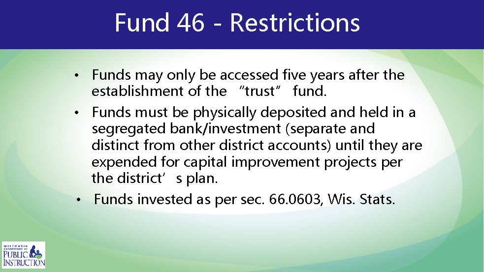 Fund 46 - Restrictions • Funds may only be accessed five years after the