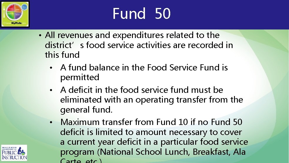 Fund 50 • All revenues and expenditures related to the district’s food service activities