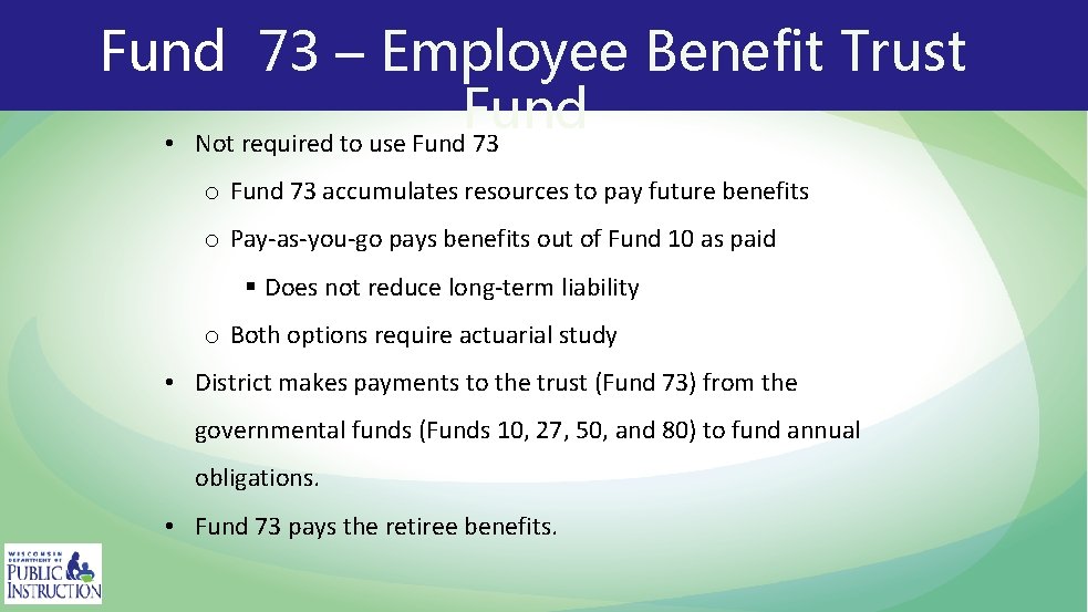 Fund 73 – Employee Benefit Trust Fund • Not required to use Fund 73