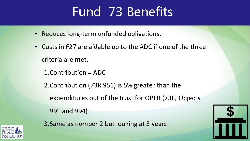 Fund 73 Benefits • Reduces long-term unfunded obligations. • Costs in F 27 are