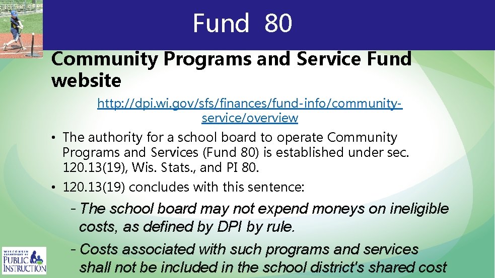 Fund 80 Community Programs and Service Fund website http: //dpi. wi. gov/sfs/finances/fund-info/communityservice/overview • The