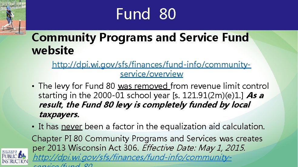Fund 80 Community Programs and Service Fund website http: //dpi. wi. gov/sfs/finances/fund-info/communityservice/overview • The
