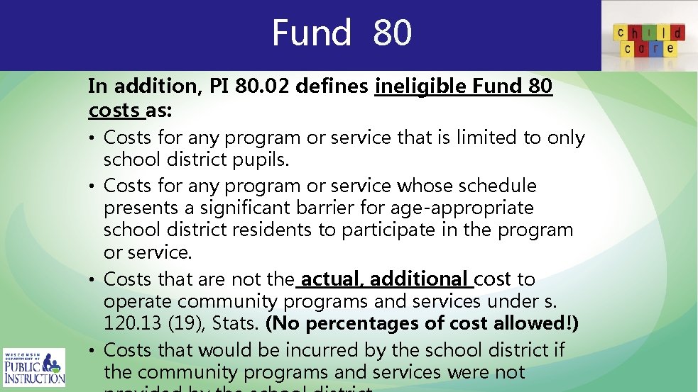 Fund 80 In addition, PI 80. 02 defines ineligible Fund 80 costs as: •