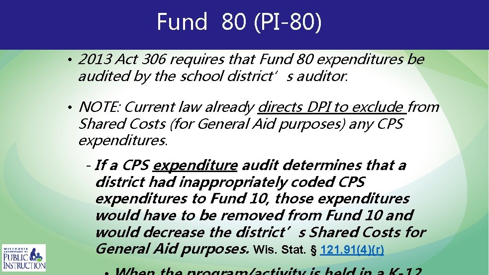Fund 80 (PI-80) • 2013 Act 306 requires that Fund 80 expenditures be audited