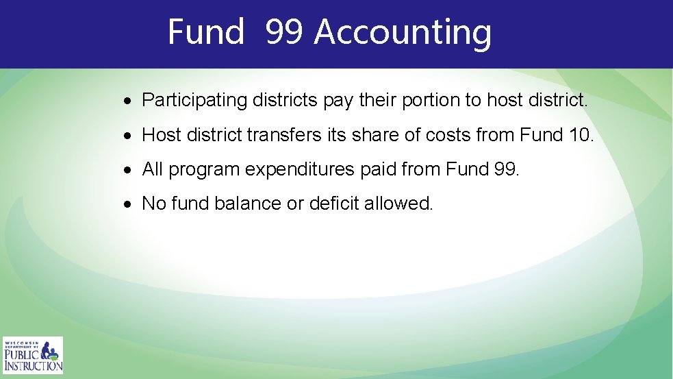 Fund 99 Accounting Participating districts pay their portion to host district. Host district transfers
