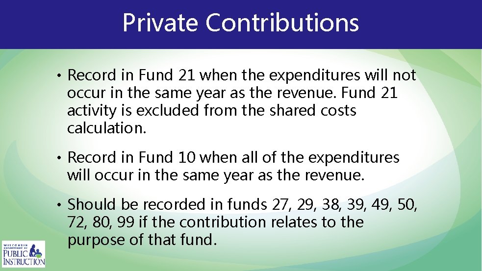 Private Contributions • Record in Fund 21 when the expenditures will not occur in