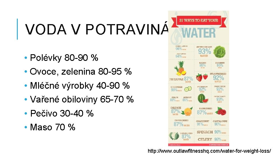 VODA V POTRAVINÁCH • Polévky 80 -90 % • Ovoce, zelenina 80 -95 %