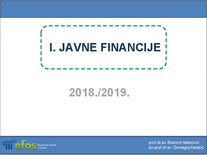 I. JAVNE FINANCIJE 2018. /2019. 