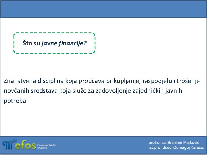 Što su javne financije? Znanstvena disciplina koja proučava prikupljanje, raspodjelu i trošenje novčanih sredstava