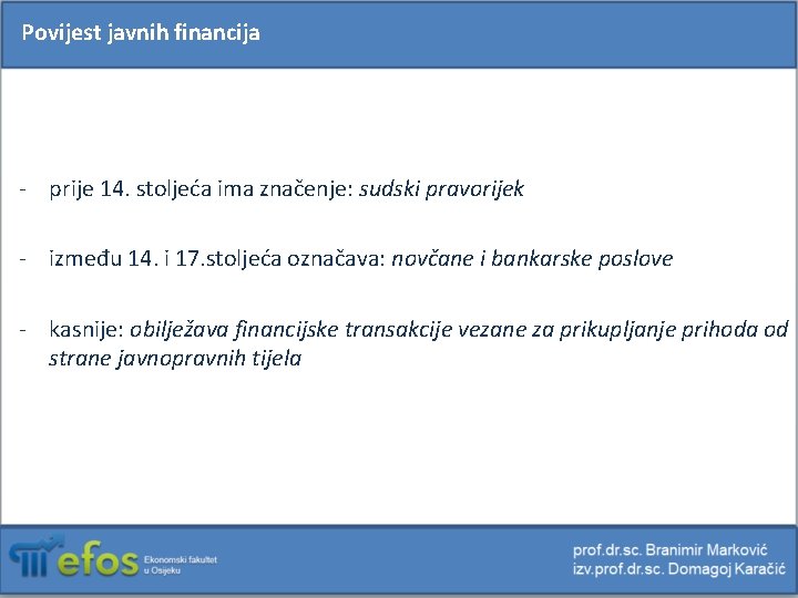 Povijest javnih financija - prije 14. stoljeća ima značenje: sudski pravorijek - između 14.