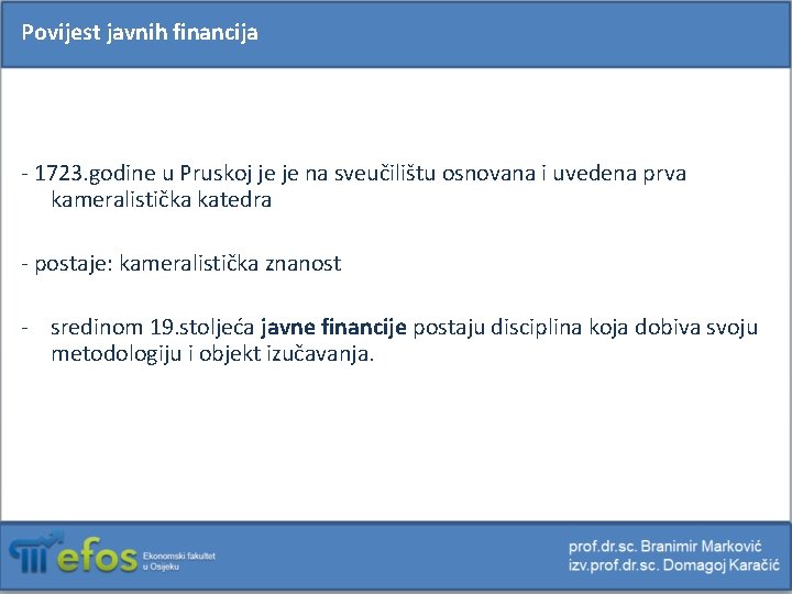 Povijest javnih financija - 1723. godine u Pruskoj je je na sveučilištu osnovana i