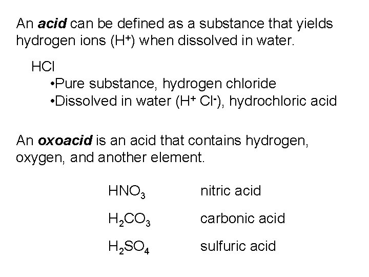 An acid can be defined as a substance that yields hydrogen ions (H+) when