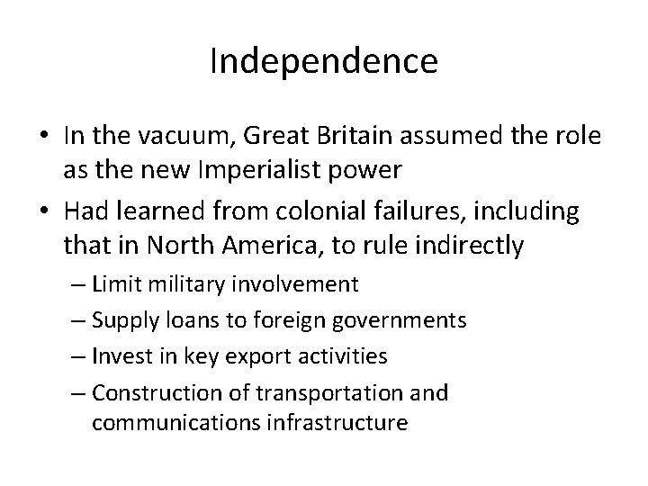 Independence • In the vacuum, Great Britain assumed the role as the new Imperialist