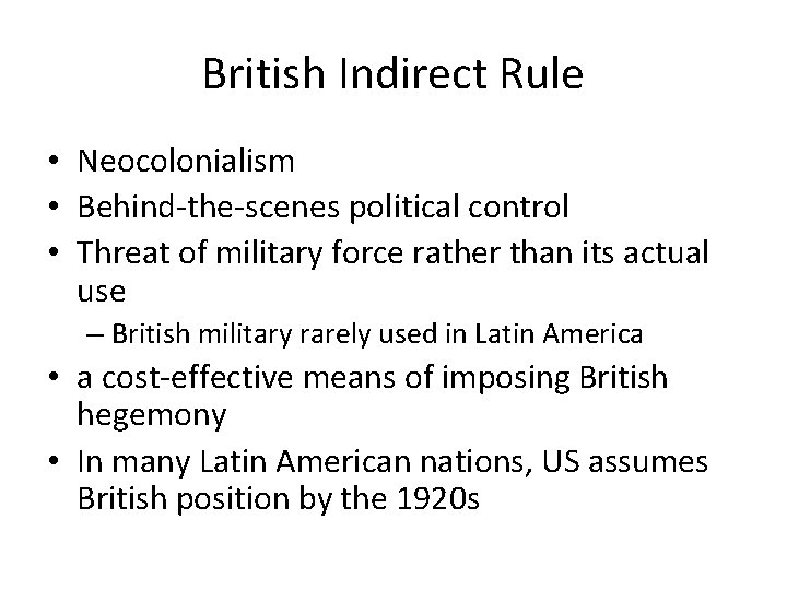 British Indirect Rule • Neocolonialism • Behind-the-scenes political control • Threat of military force