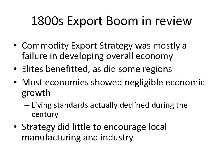 1800 s Export Boom in review • Commodity Export Strategy was mostly a failure