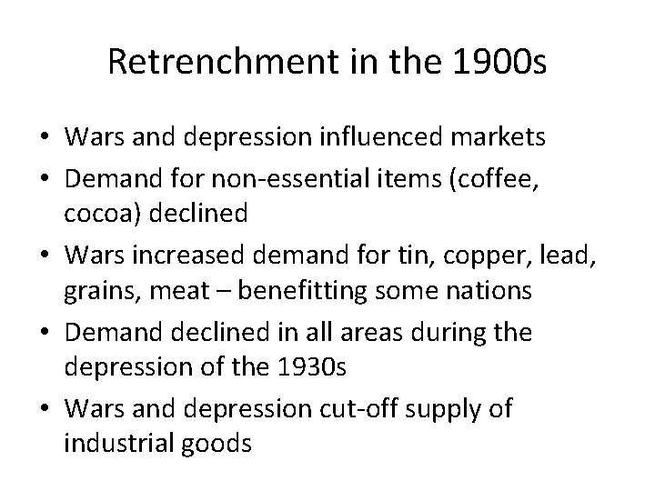 Retrenchment in the 1900 s • Wars and depression influenced markets • Demand for