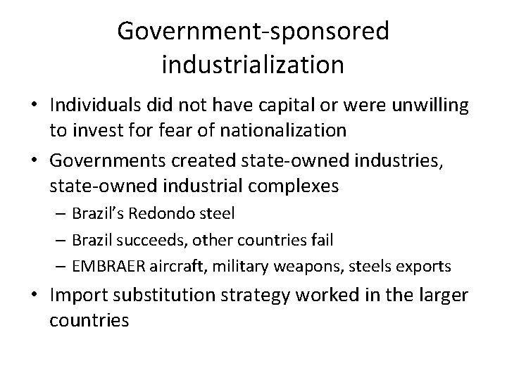 Government-sponsored industrialization • Individuals did not have capital or were unwilling to invest for