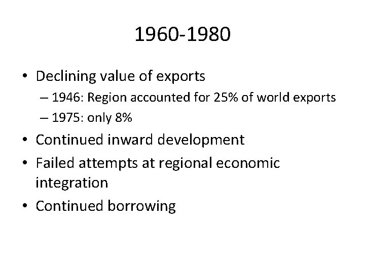 1960 -1980 • Declining value of exports – 1946: Region accounted for 25% of