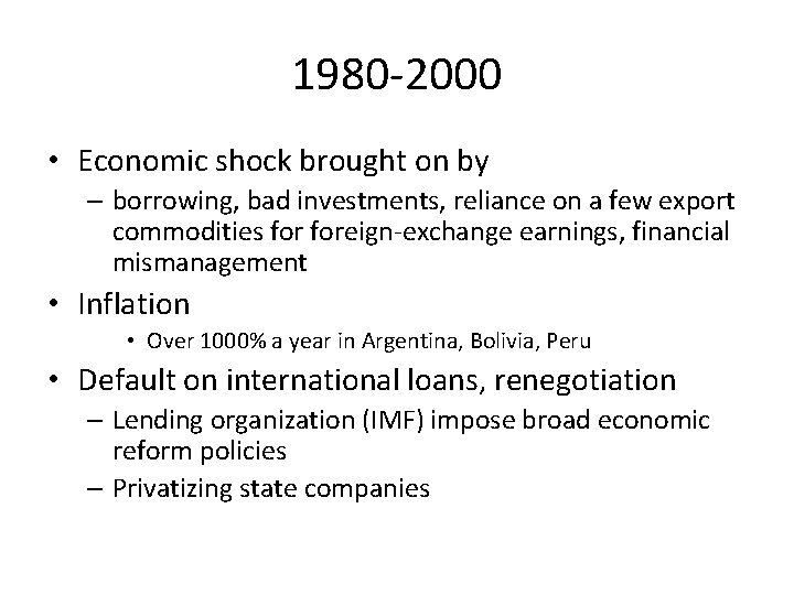 1980 -2000 • Economic shock brought on by – borrowing, bad investments, reliance on