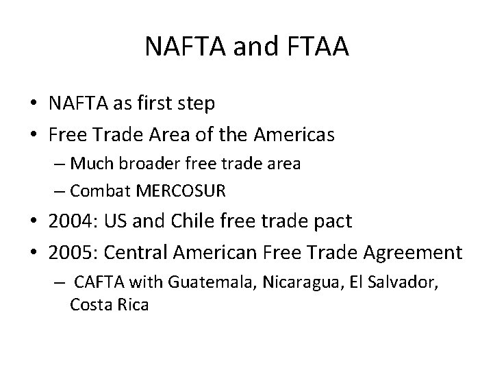 NAFTA and FTAA • NAFTA as first step • Free Trade Area of the