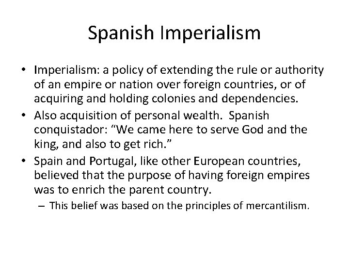 Spanish Imperialism • Imperialism: a policy of extending the rule or authority of an