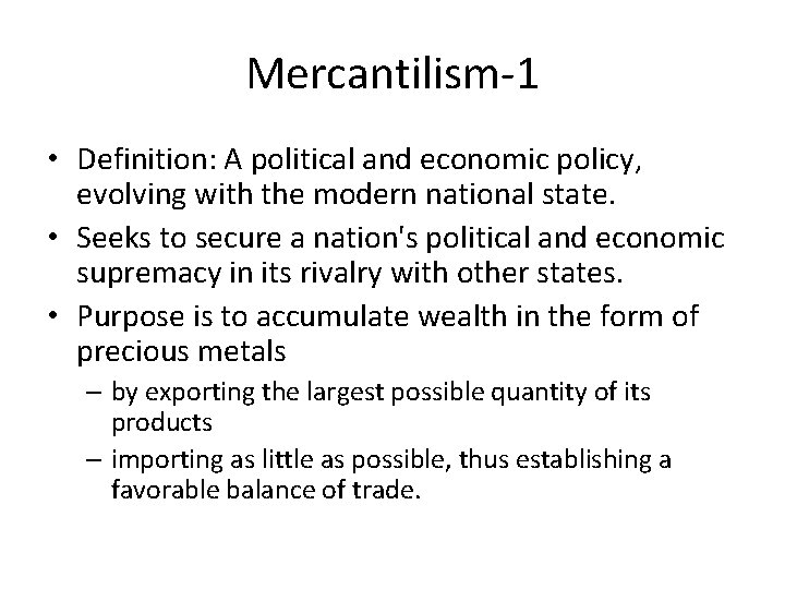 Mercantilism-1 • Definition: A political and economic policy, evolving with the modern national state.