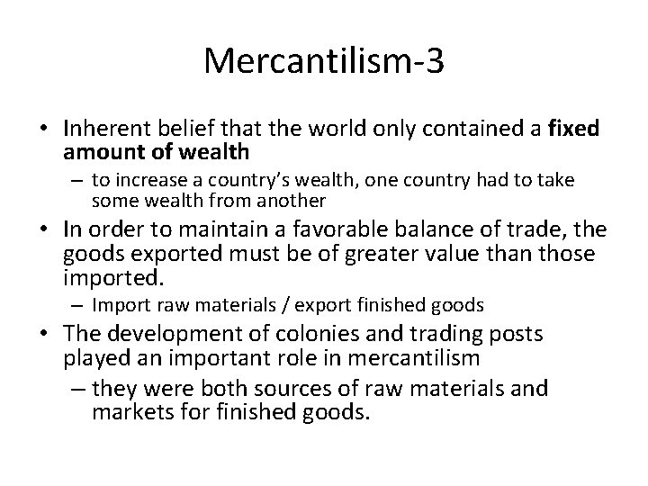 Mercantilism-3 • Inherent belief that the world only contained a fixed amount of wealth