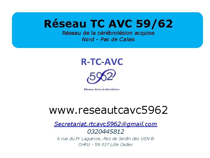 Réseau TC AVC 59/62 Réseau de la cérébrolésion acquise Nord - Pas de Calais