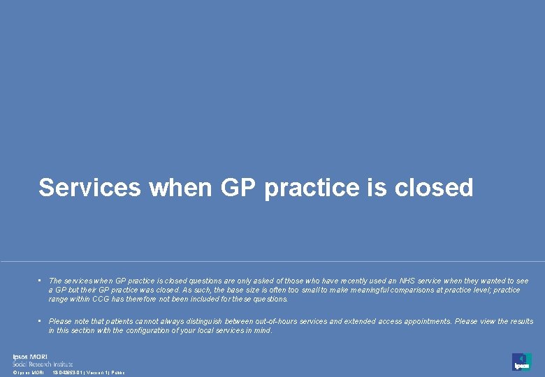Services when GP practice is closed • The services when GP practice is closed Services when GP practice is closed • The services when GP practice is closed