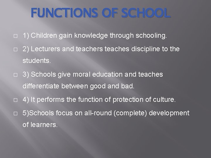 FUNCTIONS OF SCHOOL � 1) Children gain knowledge through schooling. � 2) Lecturers and