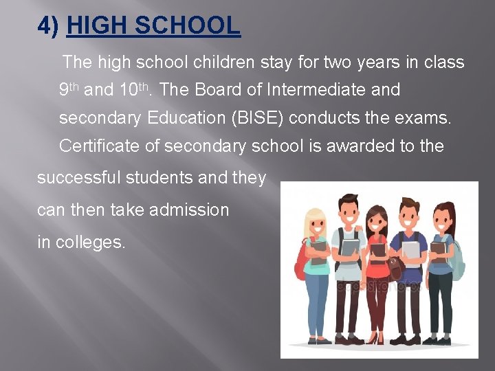 4) HIGH SCHOOL The high school children stay for two years in class 9