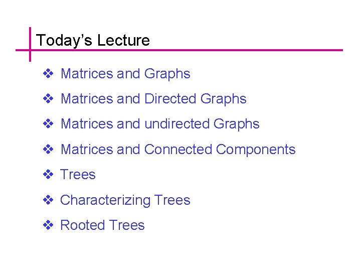 Today’s Lecture v Matrices and Graphs v Matrices and Directed Graphs v Matrices and