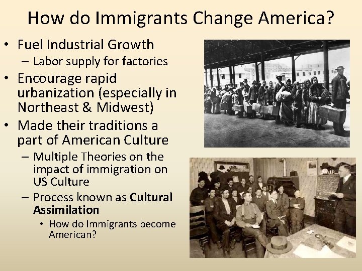 How do Immigrants Change America? • Fuel Industrial Growth – Labor supply for factories