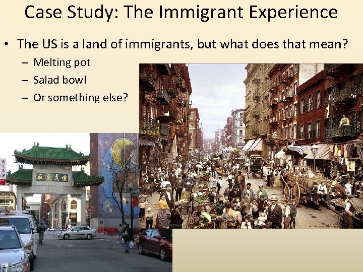 Case Study: The Immigrant Experience • The US is a land of immigrants, but