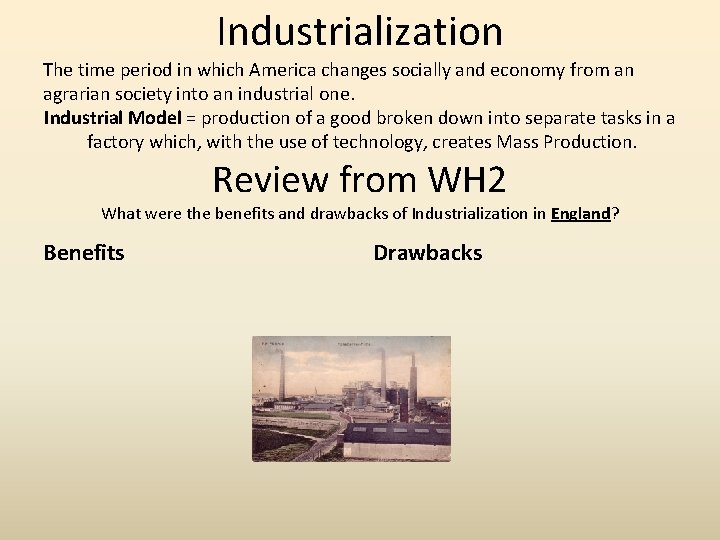 Industrialization The time period in which America changes socially and economy from an agrarian