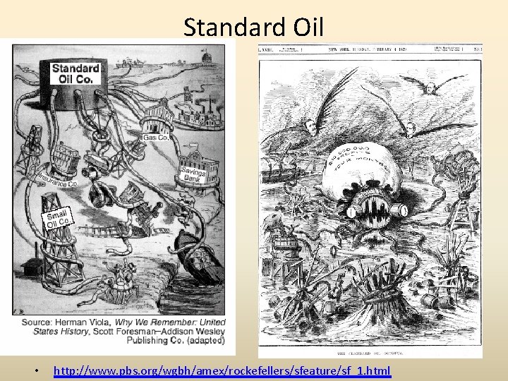 Standard Oil • http: //www. pbs. org/wgbh/amex/rockefellers/sfeature/sf_1. html 