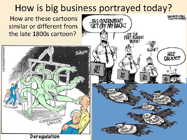 How is big business portrayed today? How are these cartoons similar or different from