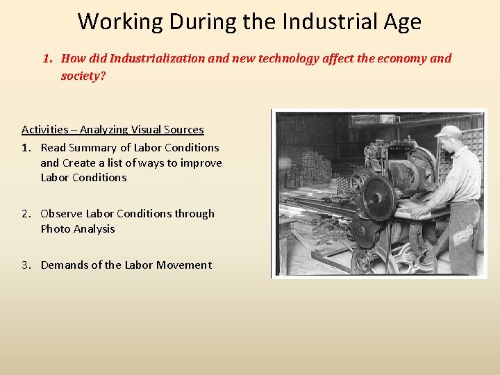 Working During the Industrial Age 1. How did Industrialization and new technology affect the