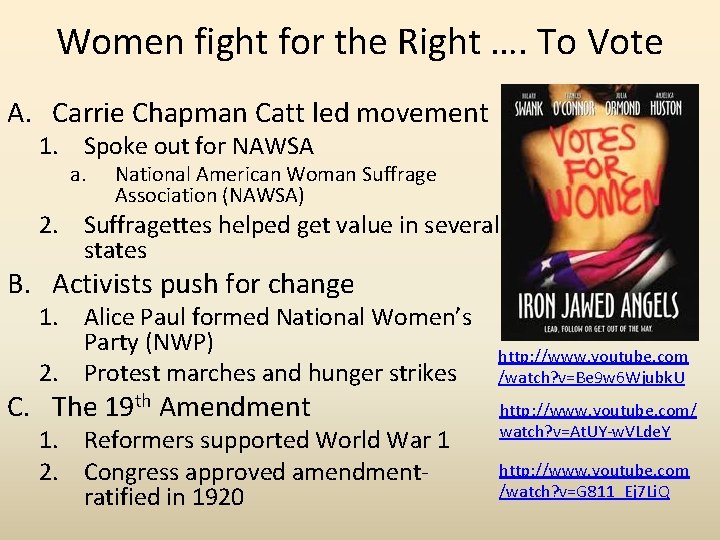 Women fight for the Right …. To Vote A. Carrie Chapman Catt led movement